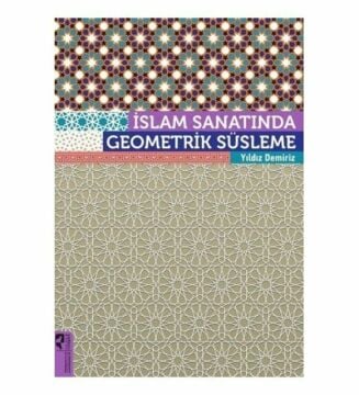 İslam Sanatında Geometrik Süsleme - Yıldız Demiriz