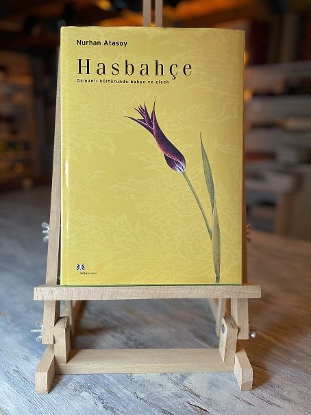 Nurhan Atasoy Hasbahçe -Osmanlı Kültüründe Bahçe ve Çiçek