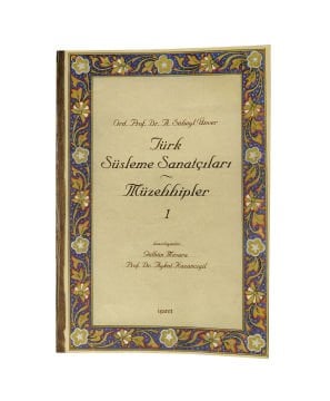 A. Süheyl Ünver Türk Süsleme Sanatçıları / Müzehhipler 1