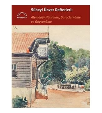 SÜHEYL ÜNVER DEFTERLERİ - ALEMDAĞI HATIRALARI SARAÇLARNAME VE GEYVENAME