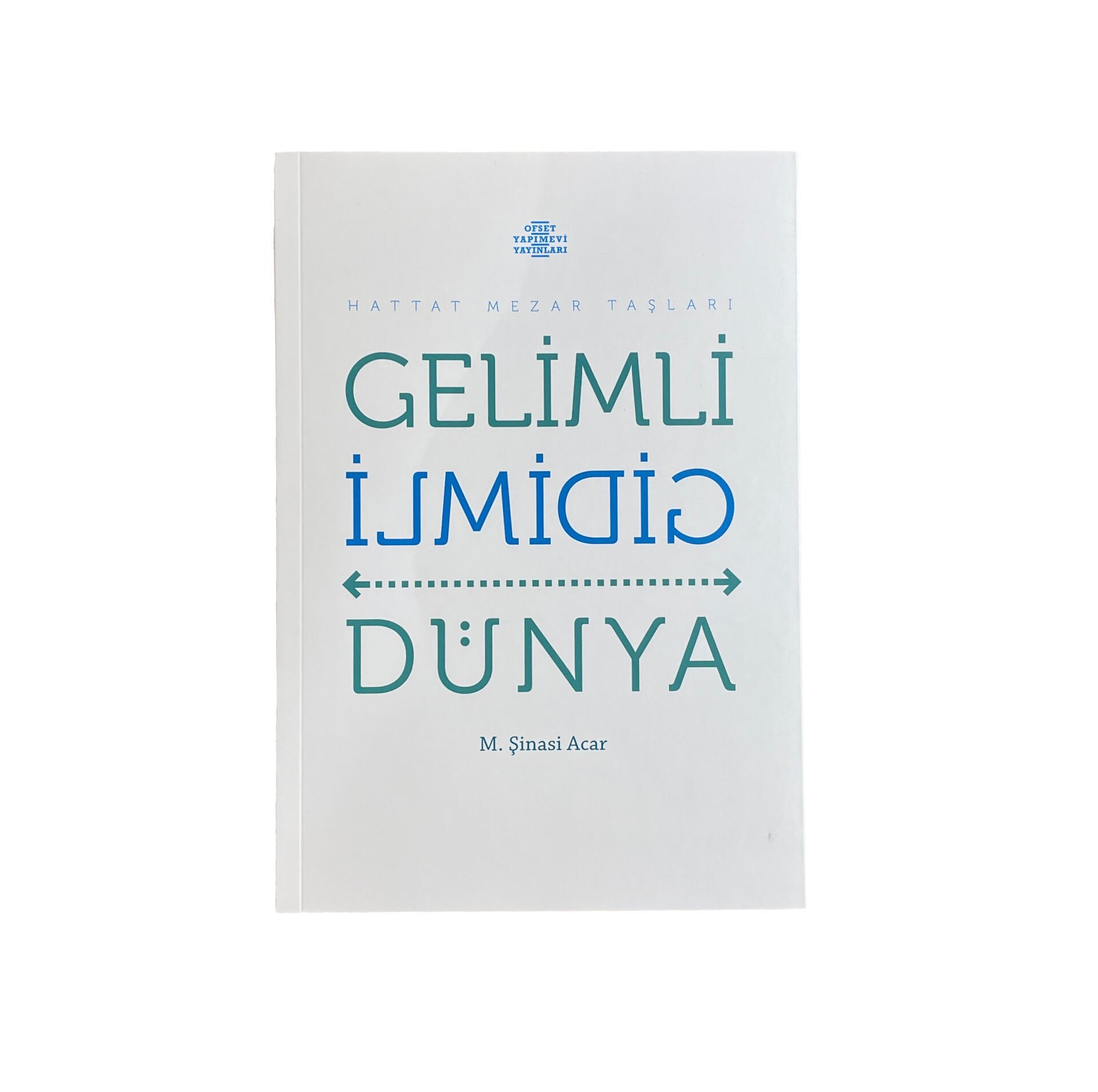 İstanbulun Hattat Mezar Taşları - Gelimli Gidimli Dünya - M. Şinasi Acar